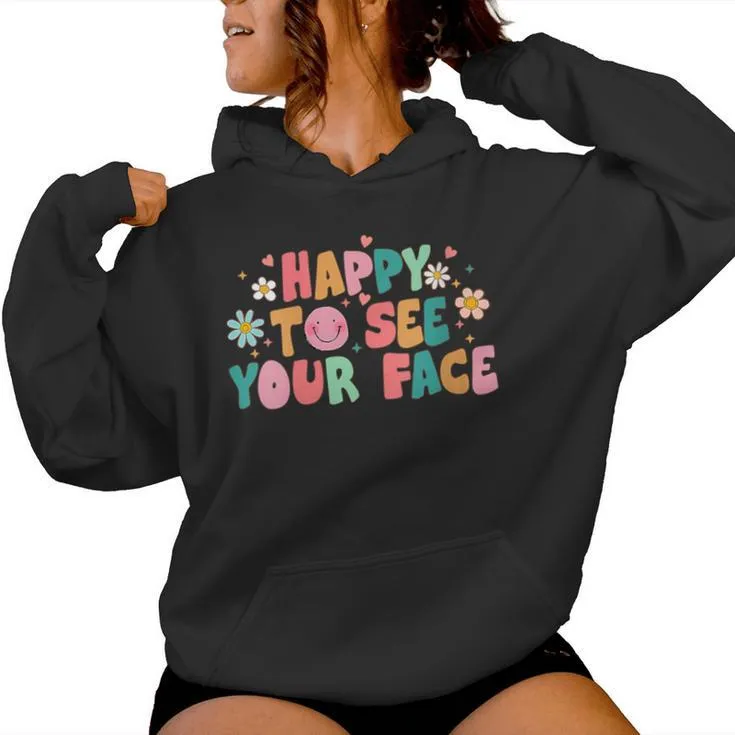 Happy To See Your Face First Day Of School Teacher Flower Women Hoodie