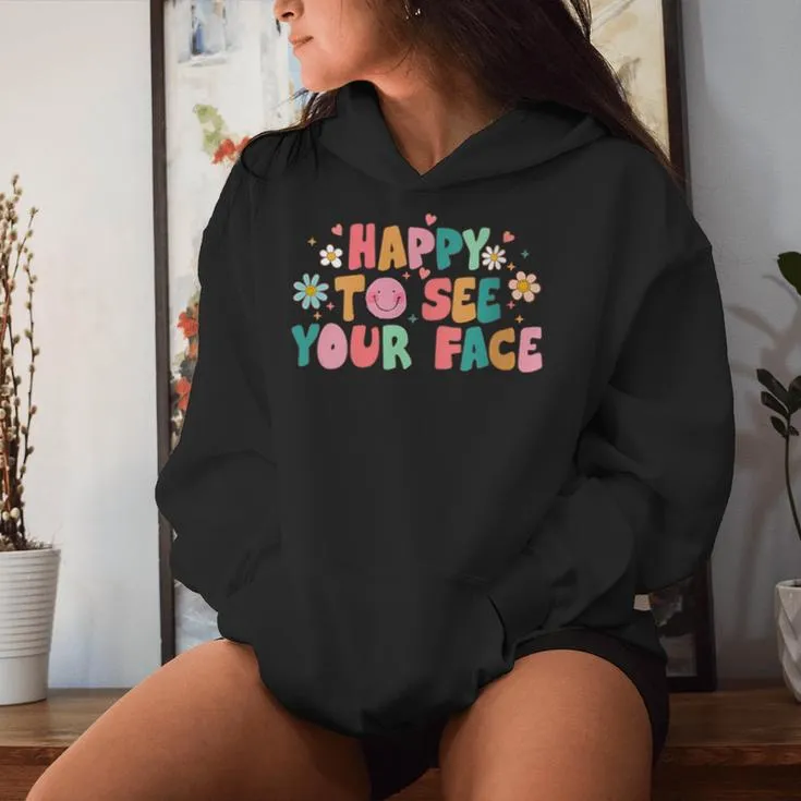 Happy To See Your Face First Day Of School Teacher Flower Women Hoodie