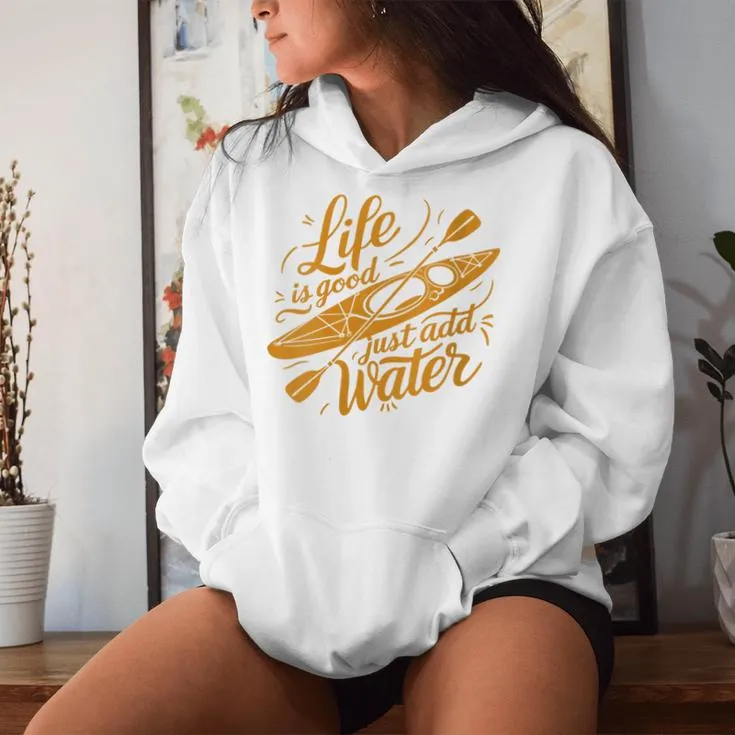 Life Is Really Good Just Add Water Kayaking Kayak Outdoor Women Hoodie