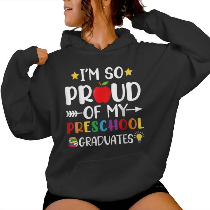 Proud Of My Preschool Graduates Last Day Of School Teacher Women Hoodie