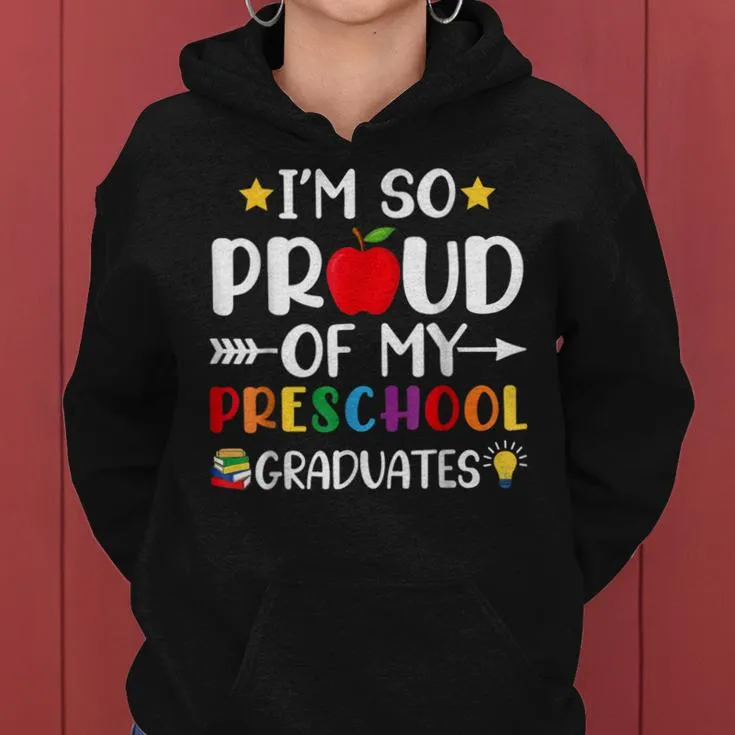 Proud Of My Preschool Graduates Last Day Of School Teacher Women Hoodie